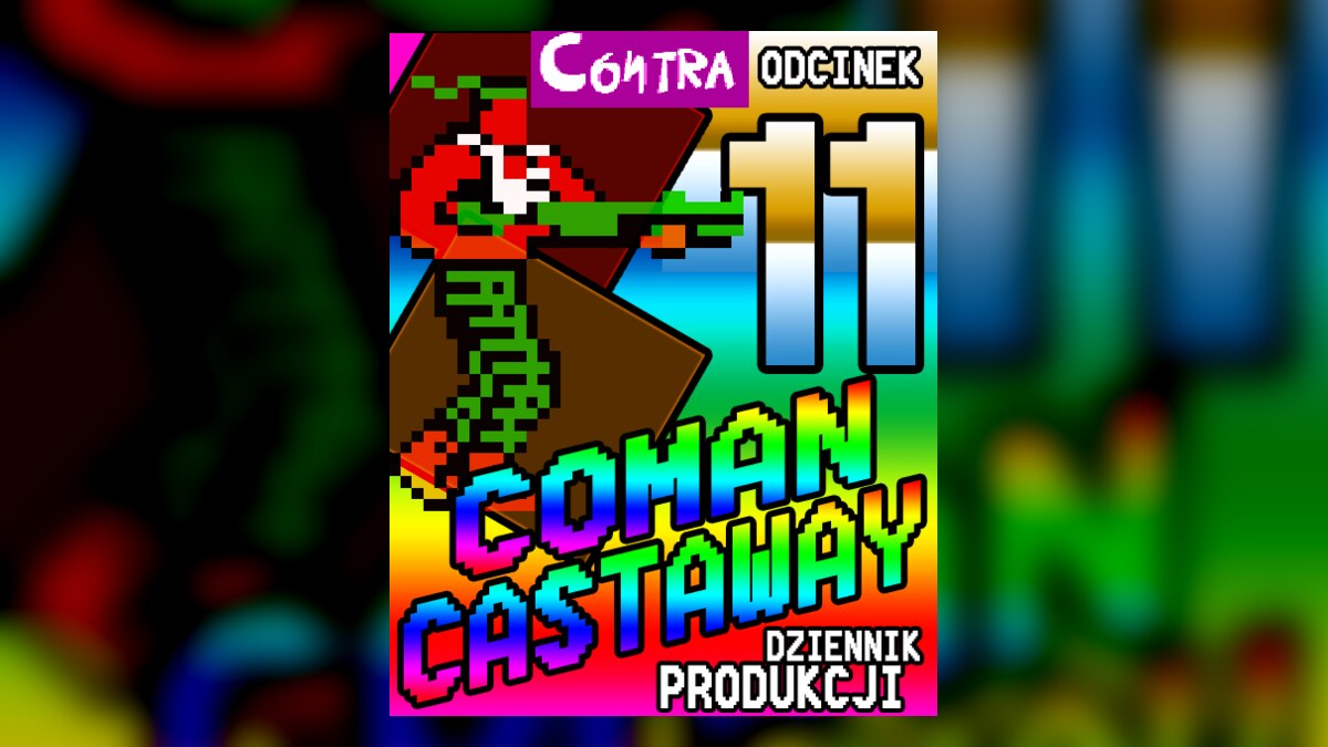 Coman Castaway — dziennik produkcji gry na C64, odcinek 11